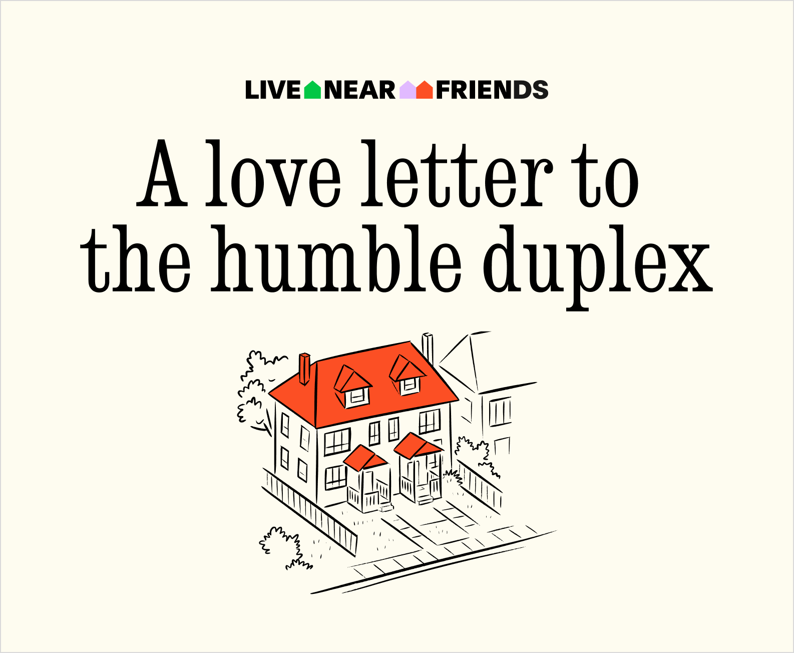 Duplexes: A cheat code to living near friends in California