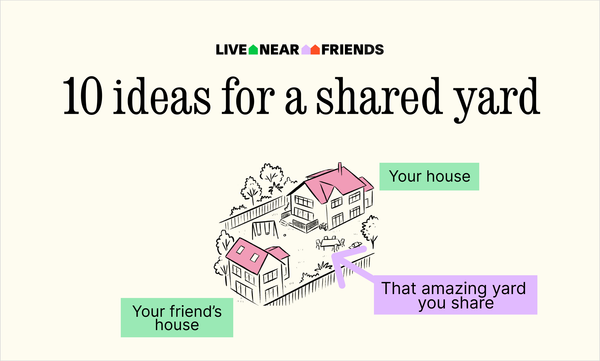 10 Ideas For Your Future Shared Yard With Friends